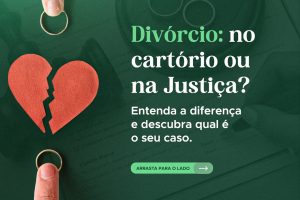 Divórcio no cartório ou na Justiça: qual é o melhor caminho para o seu caso?